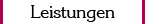 Leistungen